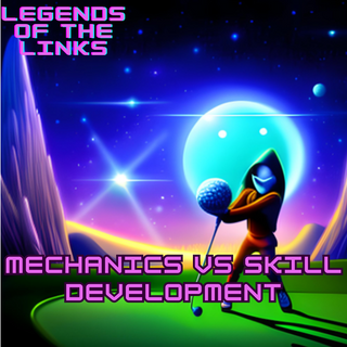 Mechanics Vs. Skill Development