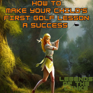How to Make Your Child’s First Golf Lesson a Success in Any Junior Golf Program
